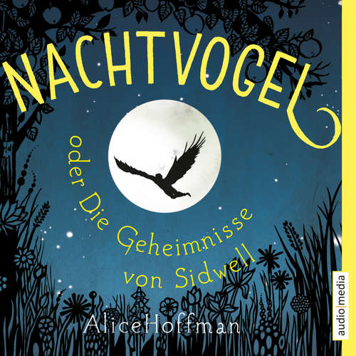 Hoerbuch Nachtvogel oder Die Geheimnisse von Sidwell - Alice Hoffman - Gabrielle Pietermann
