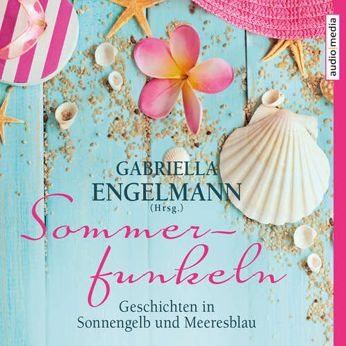 Hoerbuch Sommerfunkeln. Geschichten in Sonnengelb und Meeresblau - Gabriella Engelmann - Ulla Wagener