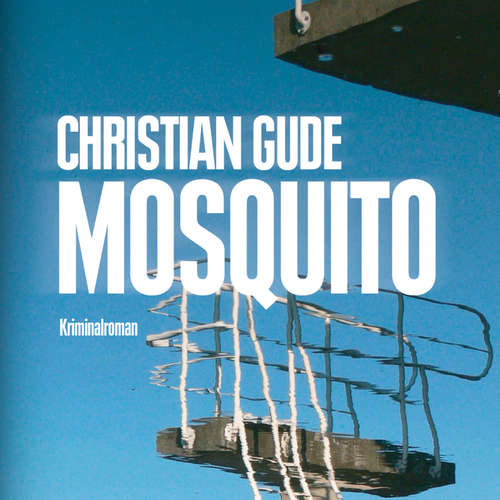 Hoerbuch Mosquito (Ungekürzt) - Christian Gude - Michael Stoerzer
