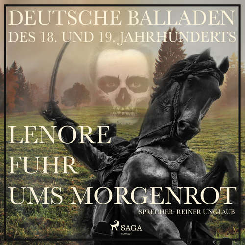 Hoerbuch Lenore fuhr ums Morgenrot - Deutsche Balladen des 18. und 19. Jahrhunderts (Ungekürzt) - Gottfried August Bürger - Reiner Unglaub