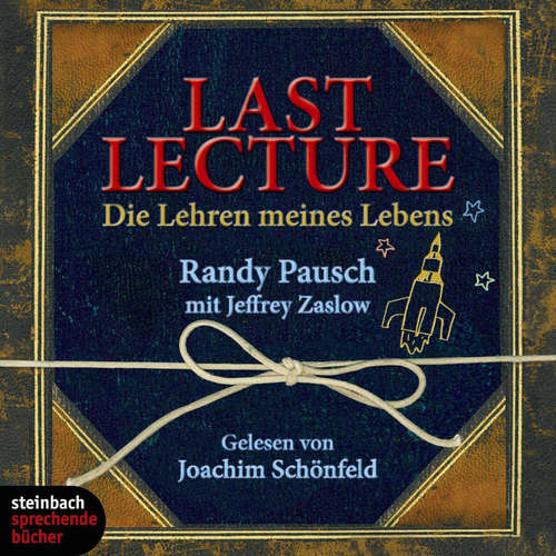 Hoerbuch Last Lecture - Die Lehre meines Lebens (Ungekürzt) - Randy Pausch - Joachim Schönfeld