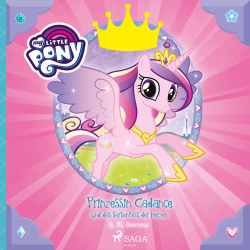 Hoerbuch My Little Pony - Prinzessin Cadance und das Gartenfest der Herzen - G. M. Berrow - Marlene Hekk