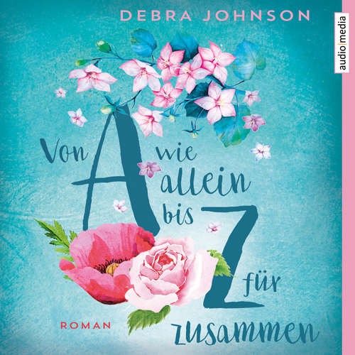 Hoerbuch Von A wie allein bis Z für zusammen - Debra Johnson - Julia Nachtmann