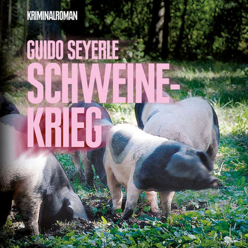 Hoerbuch Schweinekrieg (Ungekürzt) - Guido Seyerle - Reinhard Riecke