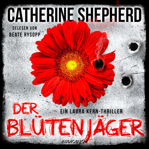 Hoerbuch Der Blütenjäger (Ein Fall für Laura Kern 4) - Catherine Shepherd - Beate Rysopp