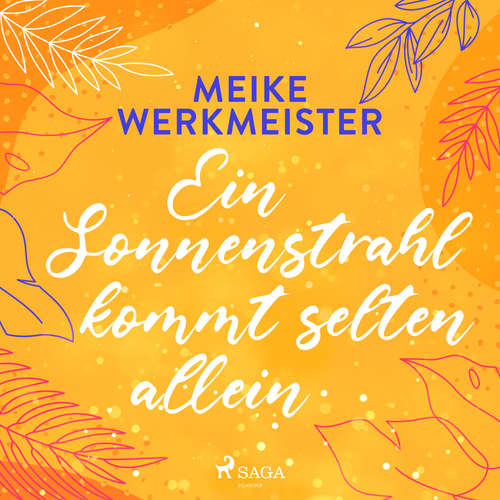 Hoerbuch Ein Sonnenstrahl kommt selten allein - oder: Nachspielzeit in Sachen Liebe - Meike Werkmeister - Hannah Baus