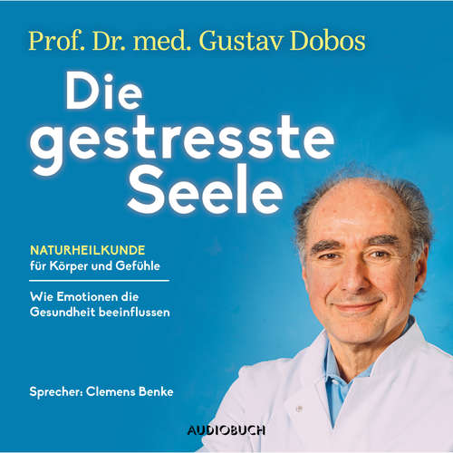 Hoerbuch Die gestresste Seele - Gustav Dobos - Clemens Benke