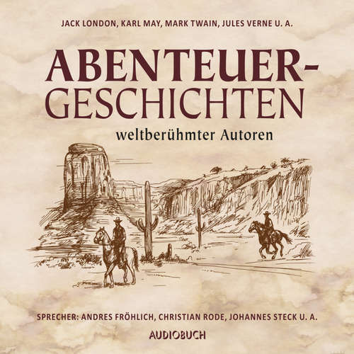 Hoerbuch Abenteuergeschichten weltberühmter Autoren - Anonym - Andreas Fröhlich