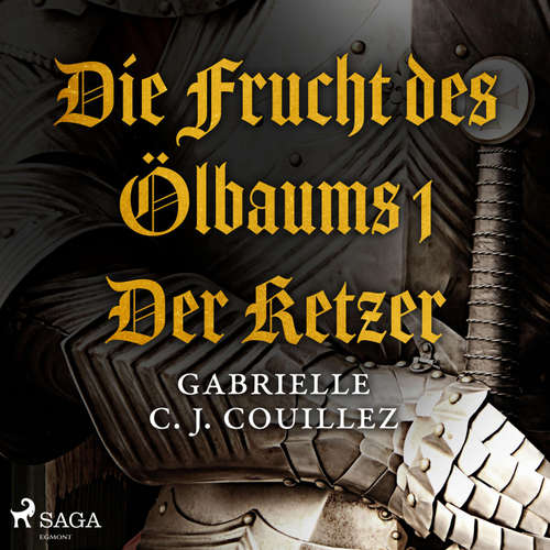 Hoerbuch Die Frucht des Ölbaums 1 - Der Ketzer (Ungekürzt) - Gabrielle C. J. Couillez - Patrick Tillmanns