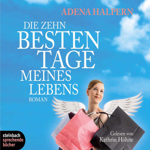 Hoerbuch Die zehn besten Tage meines Lebens (Gekürzt) - Adena Halpern - Kathrin Höhne