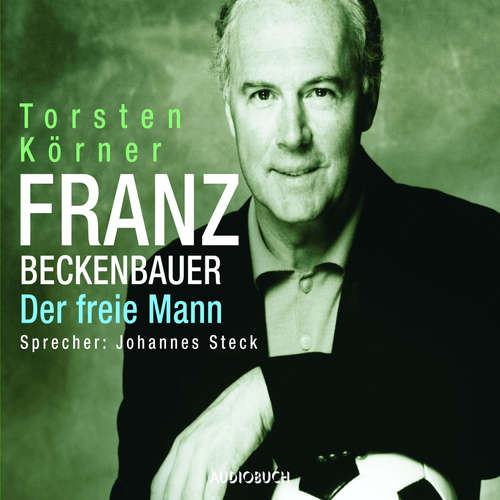 Hoerbuch Franz Beckenbauer - Torsten Körner - Johannes Steck