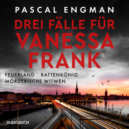 Hoerbuch Drei Fälle für Vanessa Frank: Feuerland - Rattenkönig - Mörderische Witwen - Pascal Engman - Frank Stieren