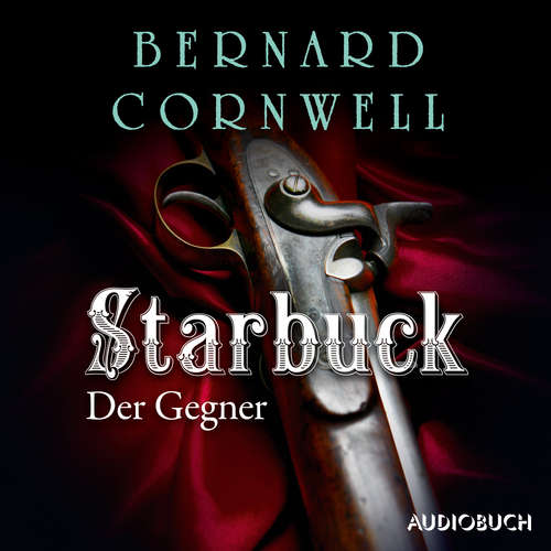 Hoerbuch Starbuck: Der Gegner - Bernard Cornwell - Johannes Quester