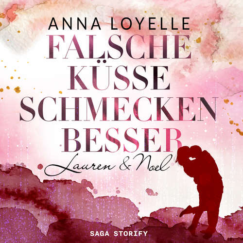 Hoerbuch Falsche Küsse schmecken besser - Lauren & Noel - Anna Loyelle - Lucia Kaufmann