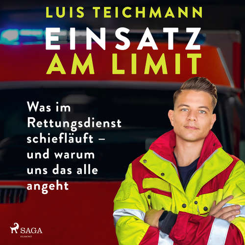 Hoerbuch Einsatz am Limit: Was im Rettungsdienst schiefläuft – und warum uns das alle angeht - Luis Teichmann - Sebastian Waldemer