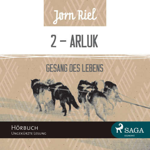 Hoerbuch Gesang des Lebens, Folge 2: ARLUK (Ungekürzt) - Jørn Riel - Samy Andersen