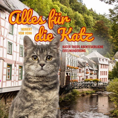 Hoerbuch Alles für die Katz - Kater Theos abenteuerliche Eifelwanderung (Ungekürzt) - Hubert Vom Venn - Johannes Geißer
