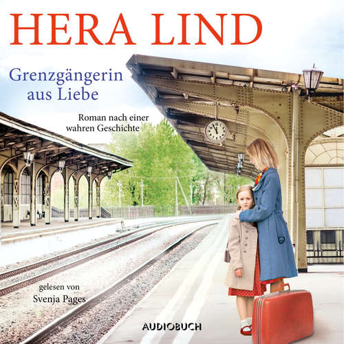 Hoerbuch Grenzgängerin aus Liebe (ungekürzt) - Hera Lind - Svenja Pages