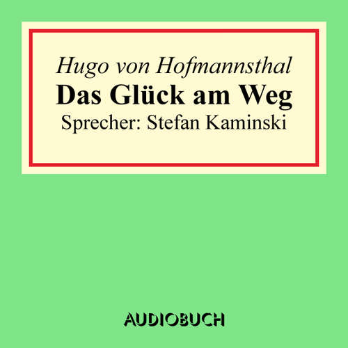 Hoerbuch Das Glück am Weg - Hugo von Hofmannsthal - Stefan Kaminski