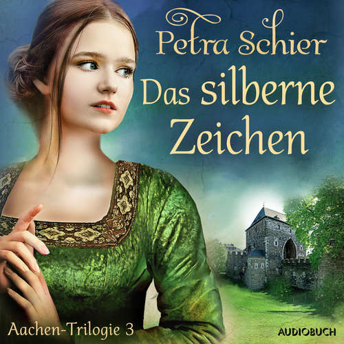 Hoerbuch Das silberne Zeichen - Aachen-Trilogie 3 - Petra Schier - Brigitte Carlsen
