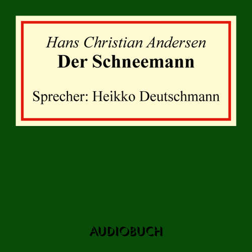 Hoerbuch Der Schneemann - Hans Christian Andersen - Heikko Deutschmann