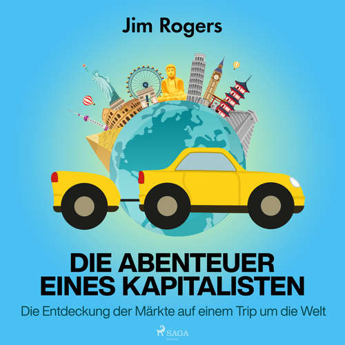 Hoerbuch Die Abenteuer eines Kapitalisten - Die Entdeckung der Märkte auf einem Trip um die Welt - Jim Rogers - Claudia Wohlrab