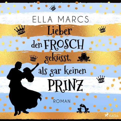 Hoerbuch Lieber den Frosch geküsst, als gar keinen Prinz - Ella Marcs - Sandra Voss