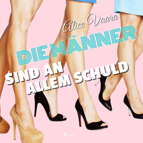Hoerbuch Die Männer sind an allem schuld (Ungekürzt) - Alice Vaara - Saskia Kästner