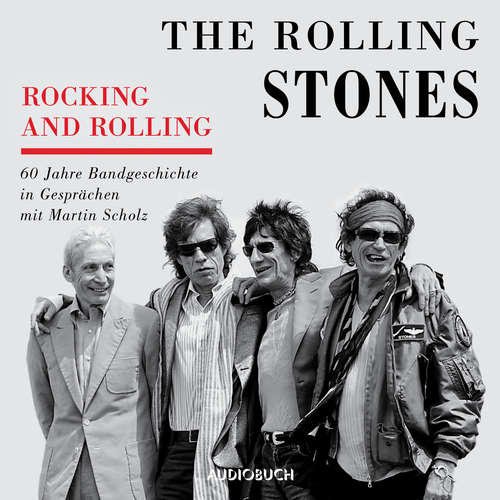 Hoerbuch Rocking and Rolling - 60 Jahre Bandgeschichte in Gesprächen mit Martin Scholz - Martin Scholz - Erich Wittenberg