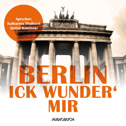 Hoerbuch Berlin - Ick wunder' mir - Franz Kafka - Katharina Thalbach