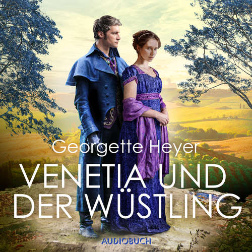 Hoerbuch Venetia und der Wüstling - Georgette Heyer - Sarah Liu