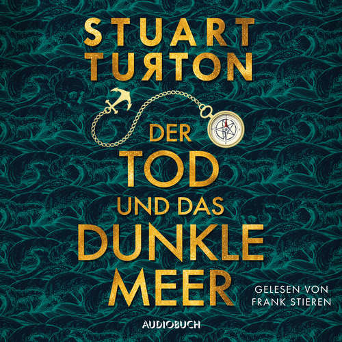 Hoerbuch Der Tod und das dunkle Meer (ungekürzt) - Stuart Turton - Frank Stieren