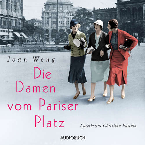 Hoerbuch Die Damen vom Pariser Platz (ungekürzt) - Joan Weng - Christina Puciata