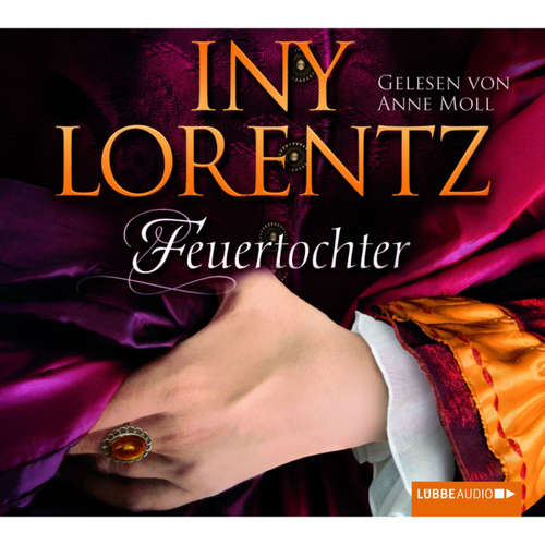 Hoerbuch Feuertochter - Iny Lorentz - Anne Moll