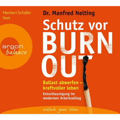Schutz vor Burn-out - Ballast abwerfen - kraftvoller leben - Entschleunigung im modernen Arbeitsalltag