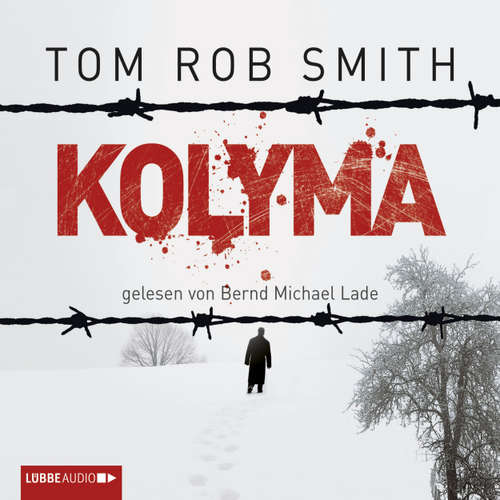 Hoerbuch Kolyma - Tom Rob Smith - Bernd Michael Lade