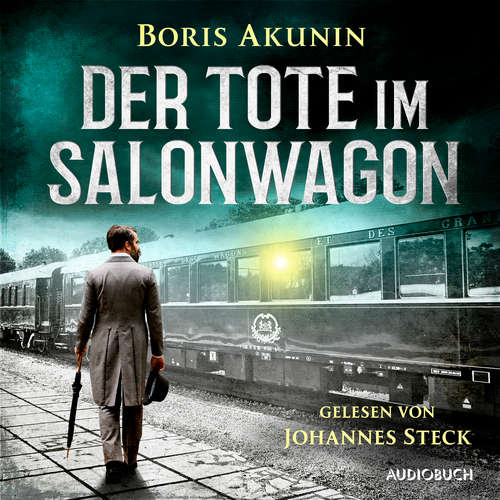 Hoerbuch Der Tote im Salonwagen - Boris Akunin - Johannes Steck