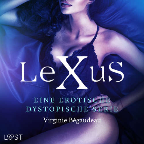 Hoerbuch LeXus - Eine erotische dystopische Serie - Virginie Bégaudeau - Jan Katzenberger