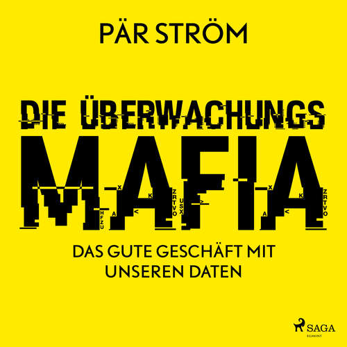 Hoerbuch Die Überwachungsmafia - das gute Geschäft mit unseren Daten - Pär Ström - Martin Pfisterer
