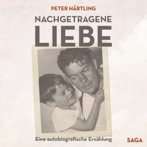 Hoerbuch Nachgetragene Liebe - Eine autobiografische Erzählung (Ungekürzt) - Peter Härtling - Peter Härtling