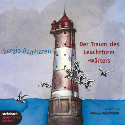 Hoerbuch Der Traum des Leuchtturmwärters (Ungekürzt) - Sergio Bambaren - Markus Hoffmann