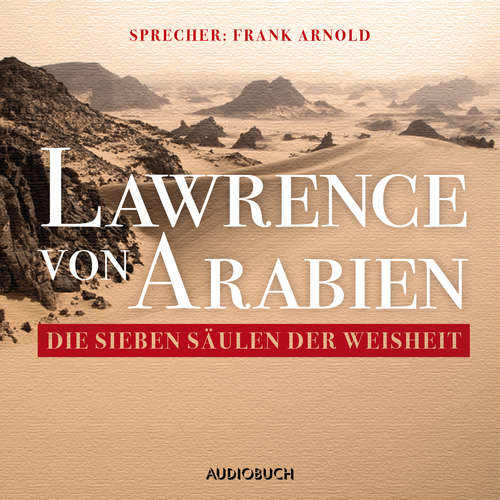Hoerbuch Die sieben Säulen der Weisheit - T.E. Lawrence - Frank Arnold