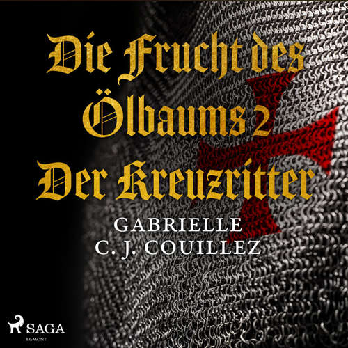 Hoerbuch Die Frucht des Ölbaums 2 - Der Kreuzritter (Ungekürzt) - Gabrielle C. J. Couillez - Patrick Tillmanns