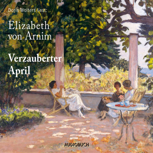Hoerbuch Verzauberter April - Elizabeth von Arnim - Doris Wolters