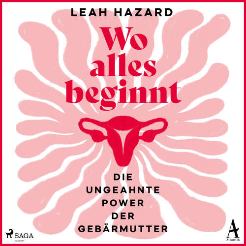 Hoerbuch Wo alles beginnt: Die ungeahnte Power der Gebärmutter - Leah Hazard - Fanny Rosenberg