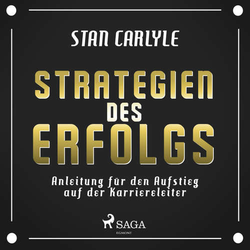 Hoerbuch Strategien des Erfolgs - Anleitung für den Aufstieg auf der Karriereleiter (Ungekürzt) - Stan Carlyle - Katrin Trostmann