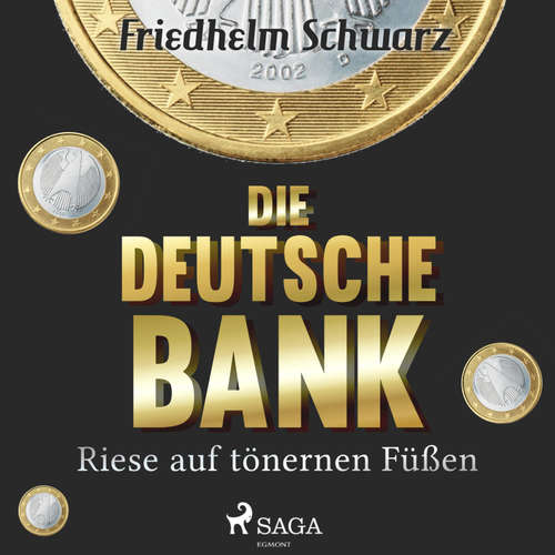 Hoerbuch Die Deutsche Bank - Riese auf tönernen Füßen (Ungekürzt) - Friedhelm Schwarz - Jesko Döring