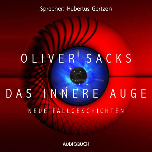 Hoerbuch Das innere Auge - Oliver Sacks - Hubertus Gertzen