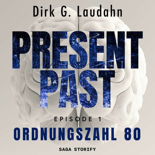 Hoerbuch Present Past: Ordnungszahl 80 (Episode 1) - Dirk G. Laudahn - Holger Ebert