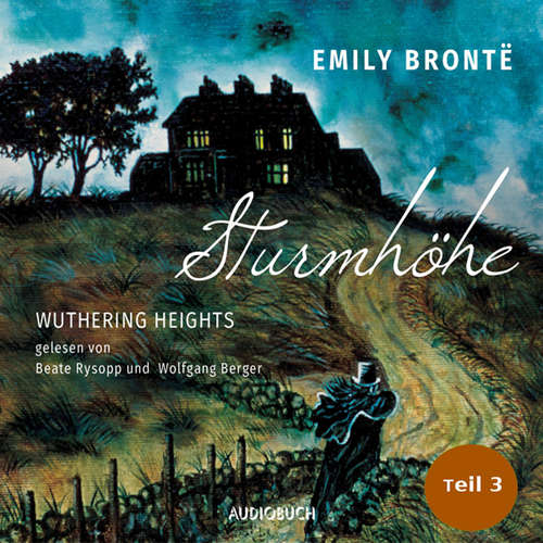 Hoerbuch Sturmhöhe - Wuthering Heights, Teil 3 - Emily Brontë - Wolfgang Berger